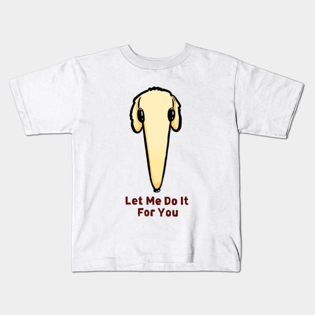 Let me do it for you - Borzi Kids T-Shirt by Sketchy